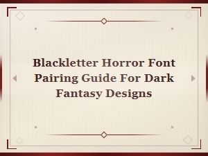 Blackletter Horror Font Pairing Guide for Dark Fantasy Designs
