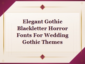 Elegant Gothic Blackletter Fonts for Dark Wedding Themes and Invitations