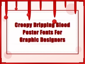 Creepy Dripping Blood Poster Fonts for Graphic Designers – Horror Typography Collection