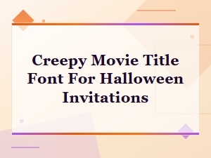 Creepy Movie Title Fonts for Halloween Invitations